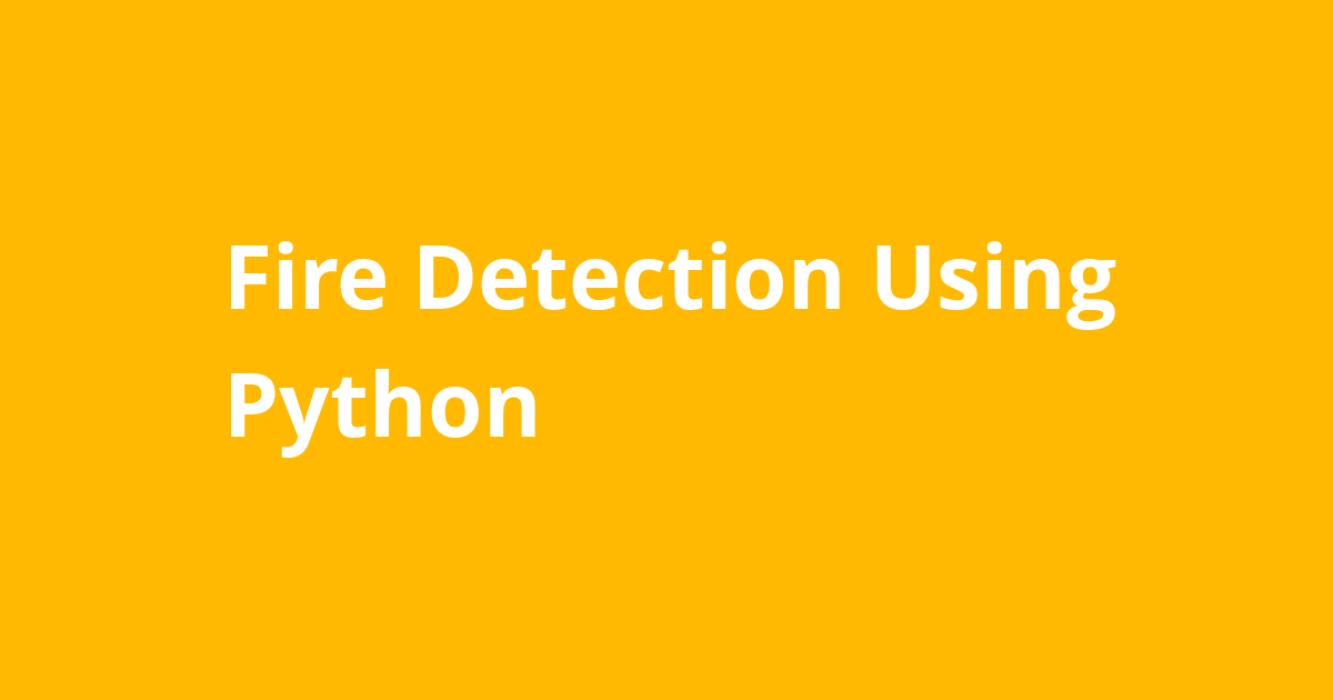 Fire Detection Using Opencv Python Code Riset Hot Sex Picture