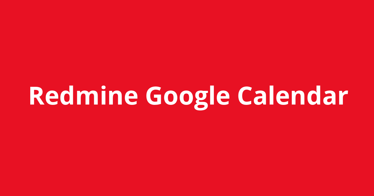 Redmine Google Calendar Open Source Agenda