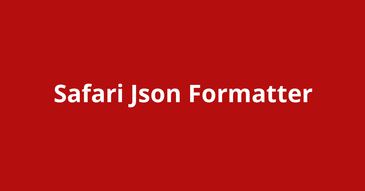 safari json formatter